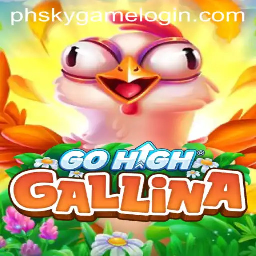 Discover the Thrilling World of GoHighGallina at Phsky Casino